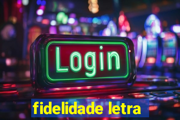 fidelidade letra